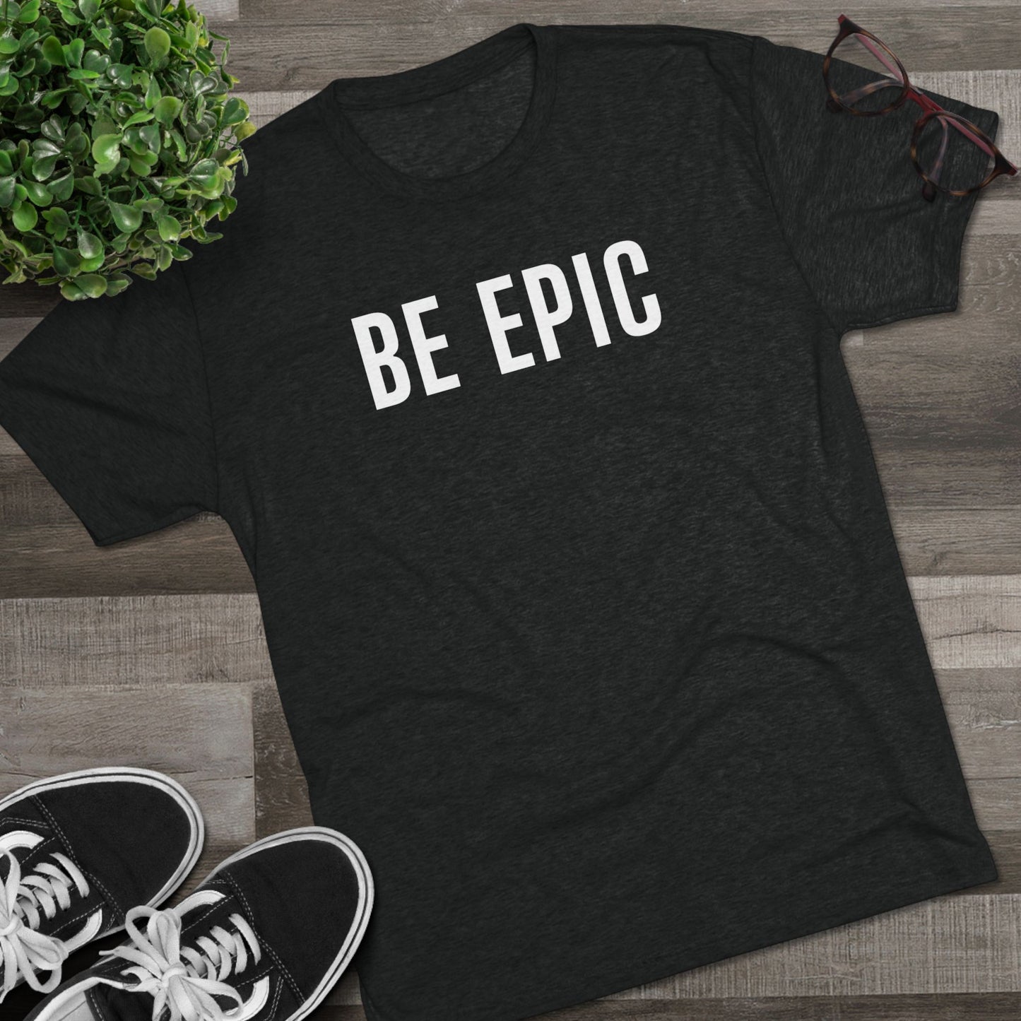 BE EPIC - Tri-Blend Crew Tee (White Logo)