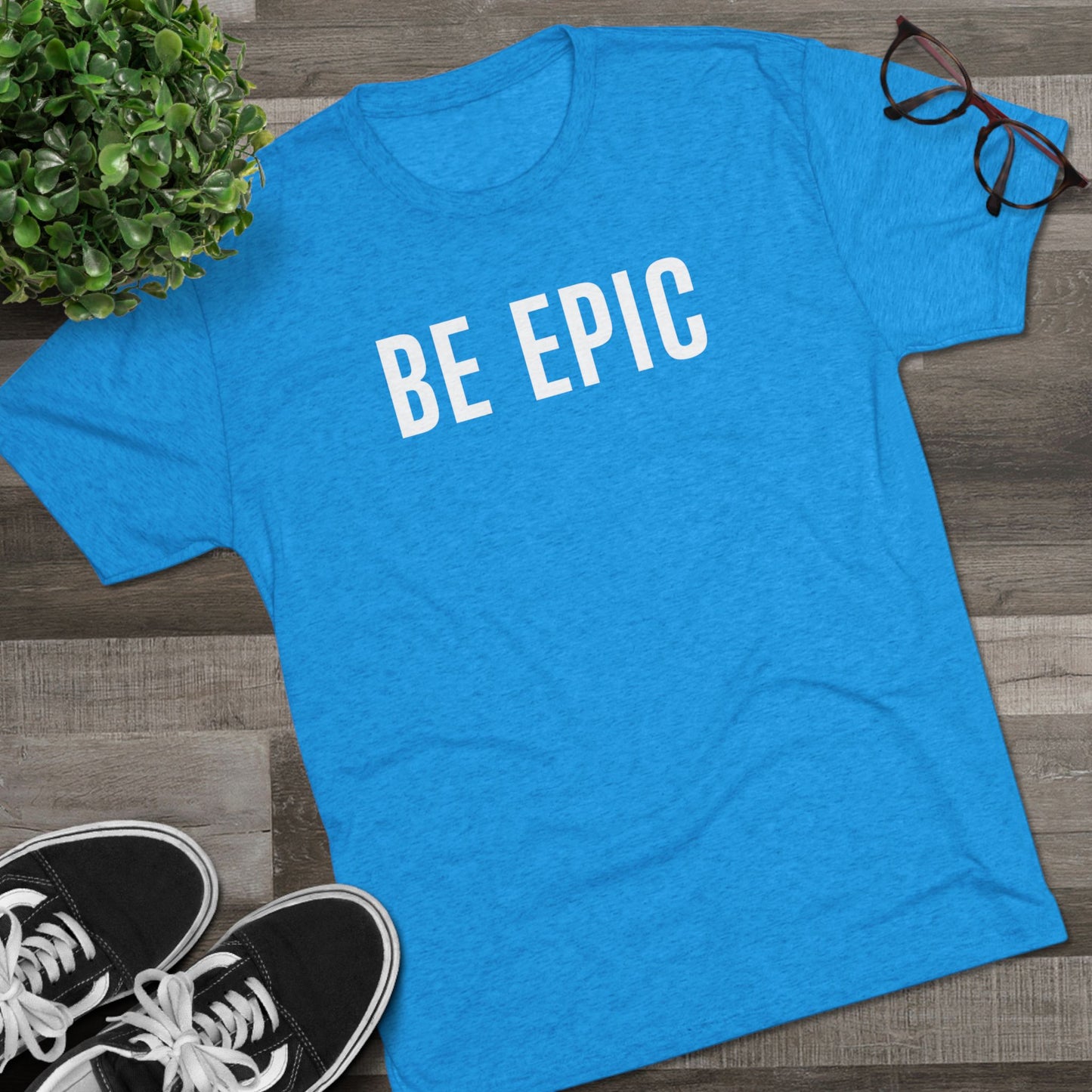 BE EPIC - Tri-Blend Crew Tee (White Logo)