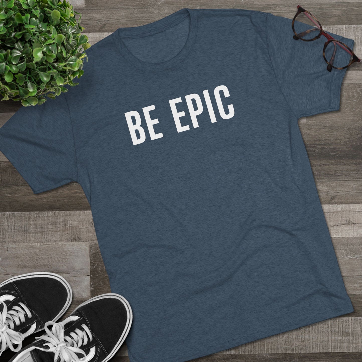 BE EPIC - Tri-Blend Crew Tee (White Logo)