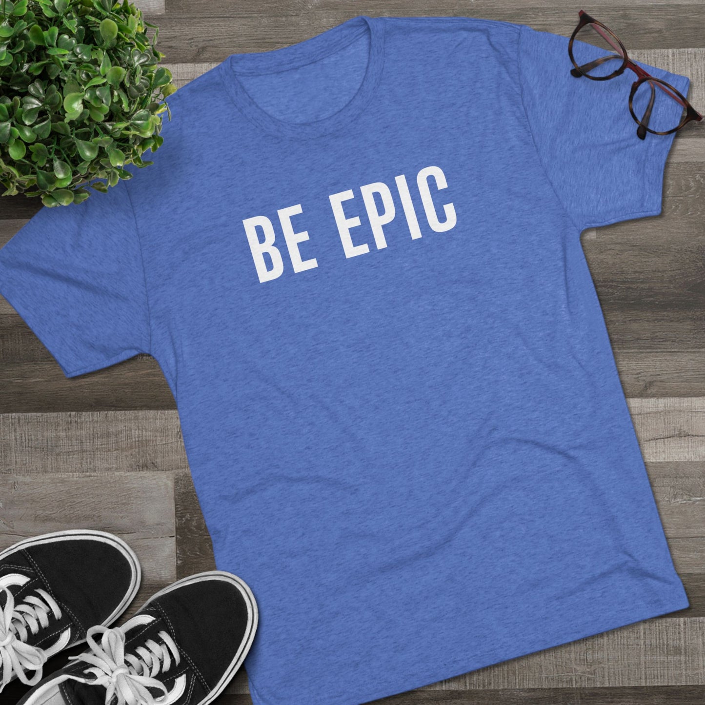 BE EPIC - Tri-Blend Crew Tee (White Logo)