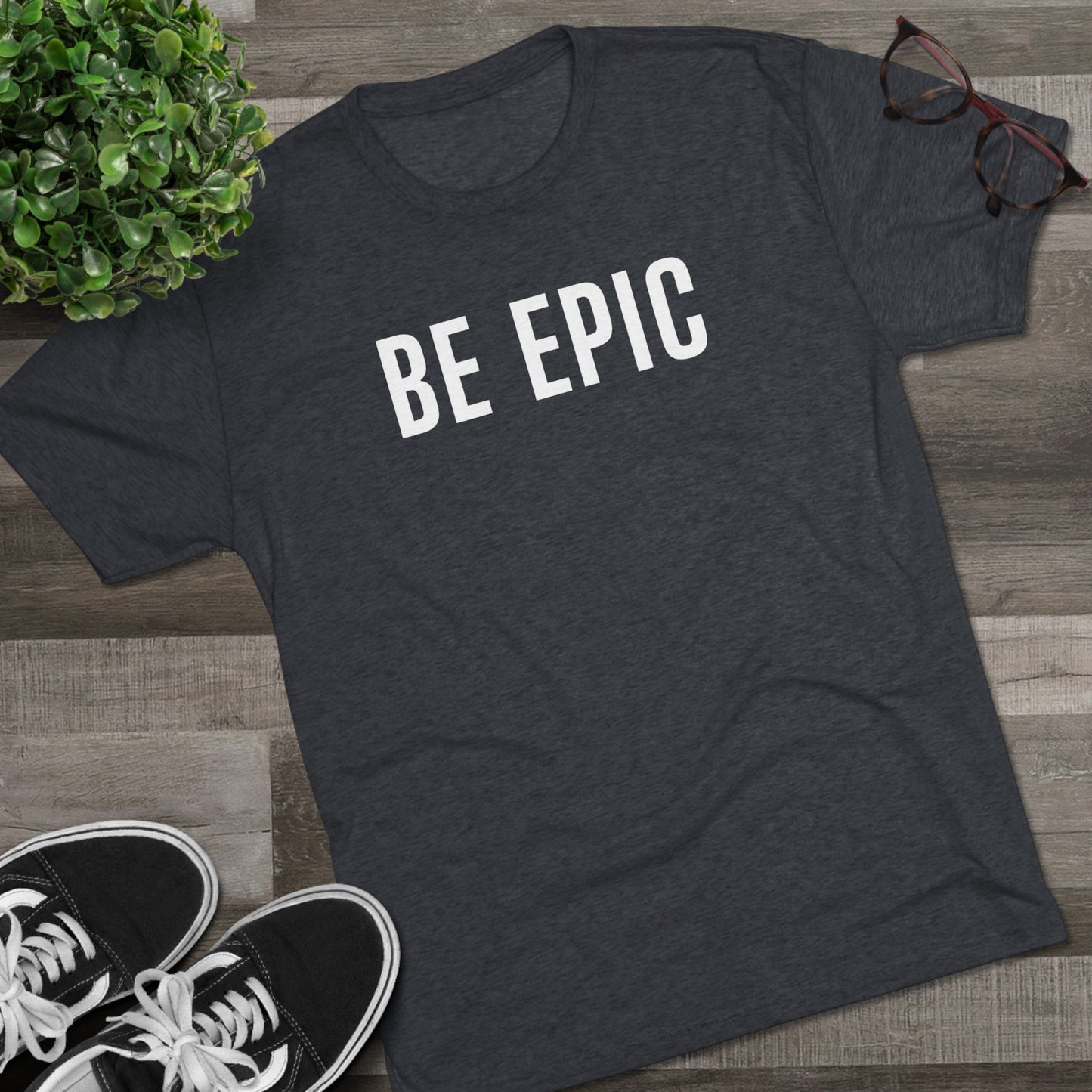 BE EPIC - Tri-Blend Crew Tee (White Logo)